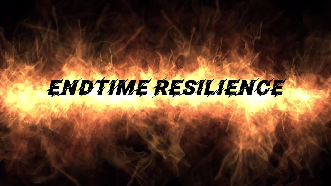 End Time Resilience by Pastor Greg Zoschak