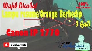 Cara Memperbaiki Printer Canon IP2770 lampu Orange berkedip 5 kali