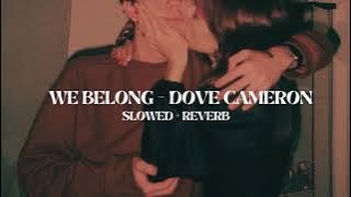 dove cameron - we belong (slowed   reverb)