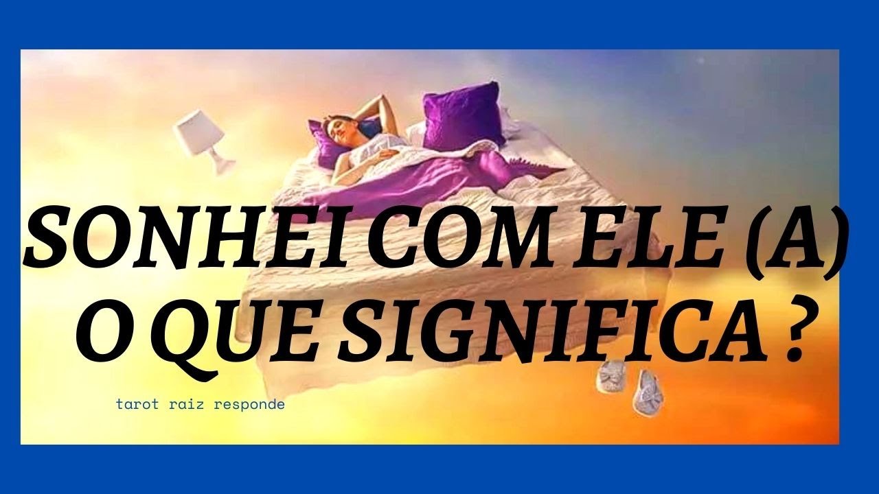 Tarot Sonhei com ele ela, o que significa? Taror Raiz responde. - YouTube