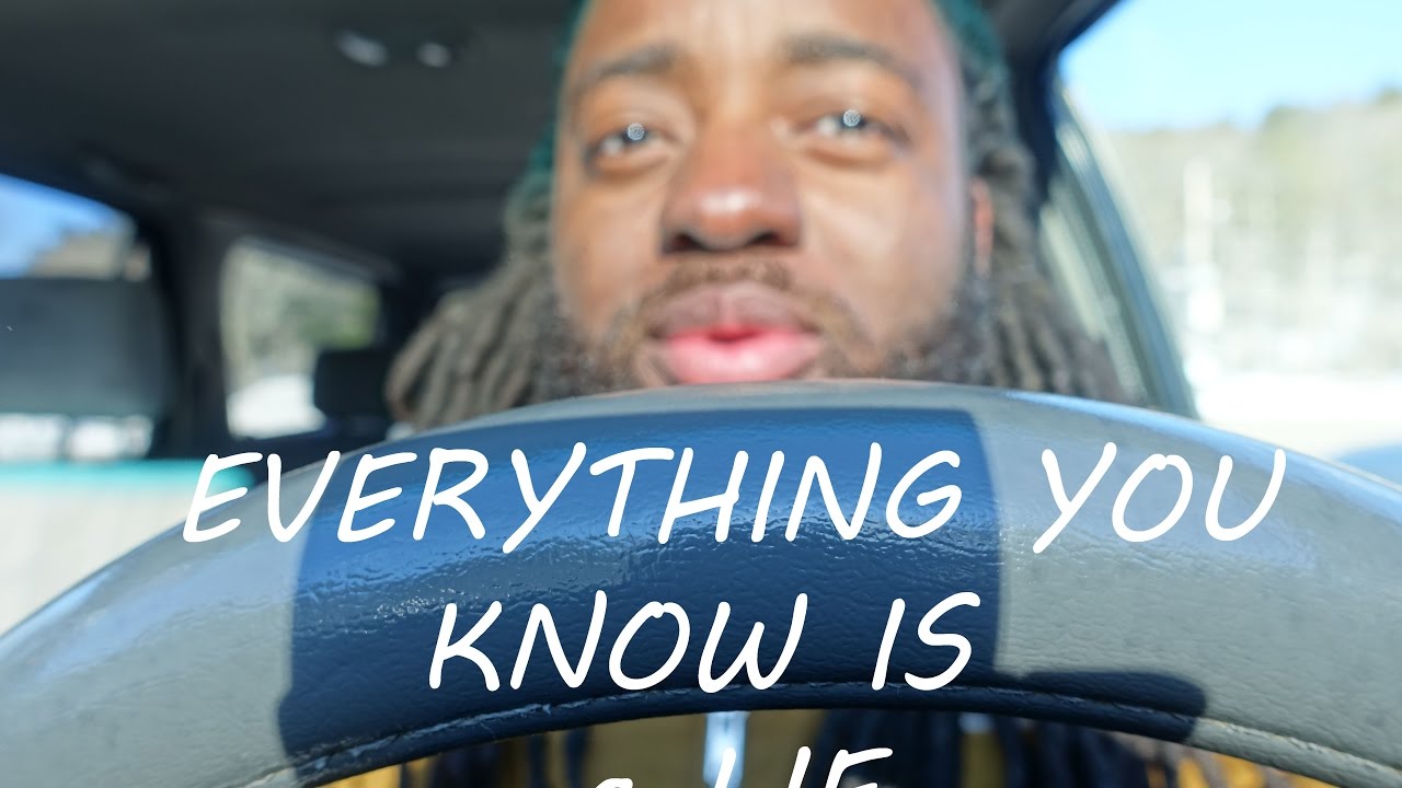 EVERYTHING YOU KNOW IS A LIE YouTube