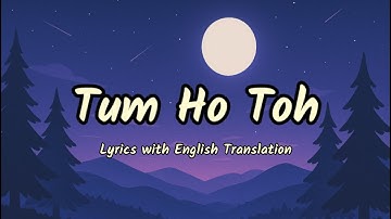 Tum Ho Toh Full Song (Lyrics/English Translation)- Saiyaara | Vishal Mishra, Hansika | Ahaan, Aneet