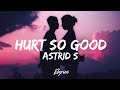 Astrid S - Hurt So Good (Lyrics)