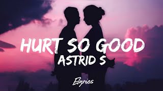 Astrid S - Hurt So Good (Lyrics)