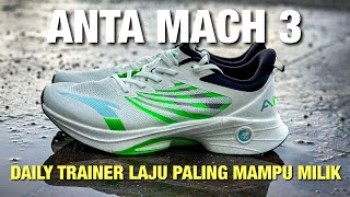 ANTA MACH 3 | Daily Trainer Laju Paling Mampu Milik