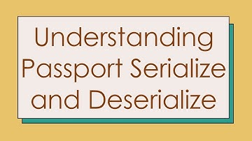 Understanding Passport Serialize and Deserialize