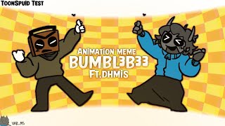 BUMBL3B33 || Animation Meme || DHMIS || ToonSquid Test