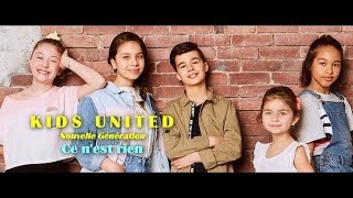 Kids United Nouvelle Génération - Ce n'est rien (video clip edit) chords