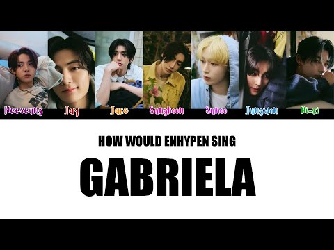 How Would ENHYPEN Sing Gabriela By KATSEYE Color Coded Lyrics 