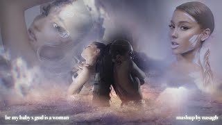 be my baby x god is a woman (mashup)  ariana grande