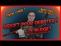L'AIRSOFT POUR DEBUTER.... Le Budget ! | Avis et Conseil |