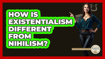 How Is Existentialism Different From Nihilism? - Europe Through the Ages