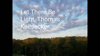 Let There Be Light, Thomas Keesecker