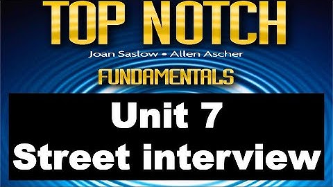 Top Notch Fundamentals Unit 7 Street Interview