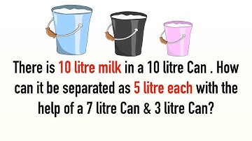 How to Measure 5 Litres Using 10L, 7L and 3L Vessels ? || Solution Explained