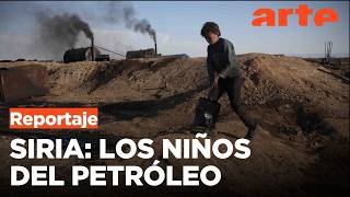 Siria: infancia sacrificada por el oro negro | ARTE.tv Documentales