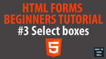 HTML 5 forms beginners tutorial 3 | select boxes