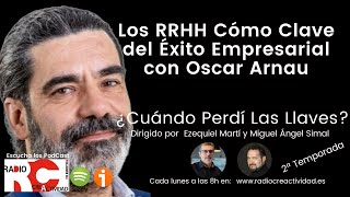 Los RRHH Cómo Claves del Éxito Empresarial con Oscar Arnau en Radiocreactividad con Ezequiel Martí.