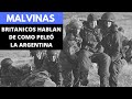 Malvinas: Británicos hablan de como peleó la Argentina