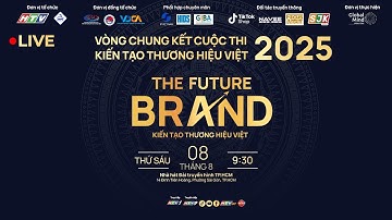 🔴 TRỰC TIẾP : VÒNG CHUNG KẾT CUỘC THI “THE FUTURE BRAND 2025 - KIẾN TẠO THƯƠNG HIỆU VIỆT”