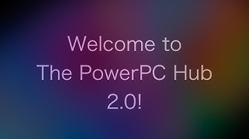 Video 100: Welcome to The PowerPC Hub 2.0!