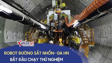 Robot TBM đường sắt Nhổn – Ga Hà Nội chạy thử nghiệm Tin tức 24h mới nhất