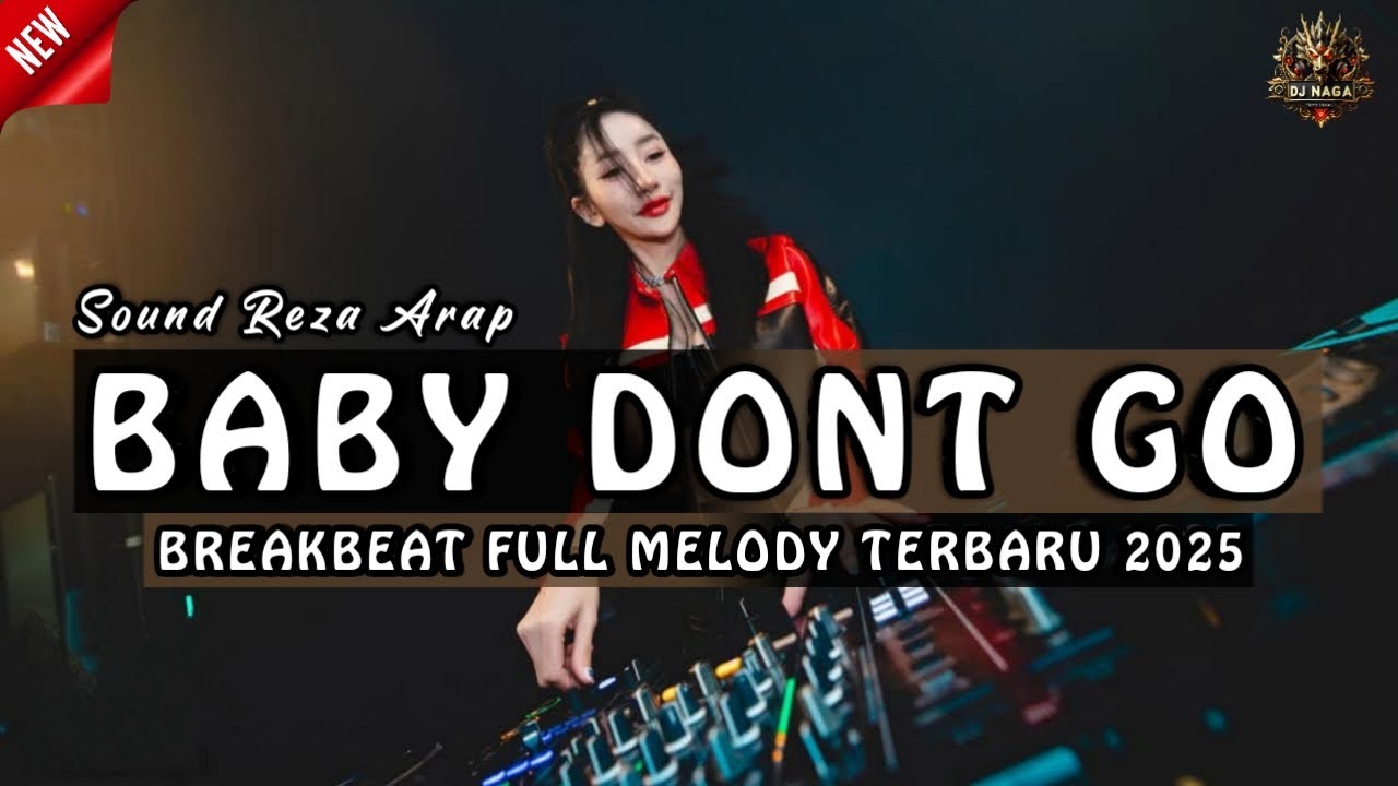 DJ BABY DONT GO SOUND REZA ARAP BREAKBEAT FULL MELODY TERBARU 2025 FULL BASS !!