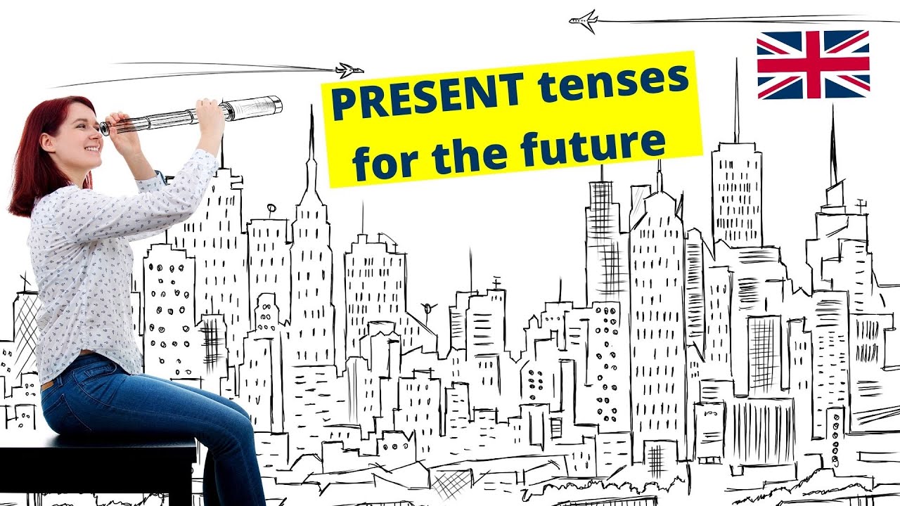 PRESENT TENSES FOR THE FUTURE