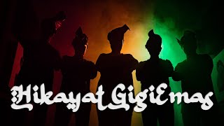 HIKAYAT GiGiEMAS | Muzik Video Rasmi