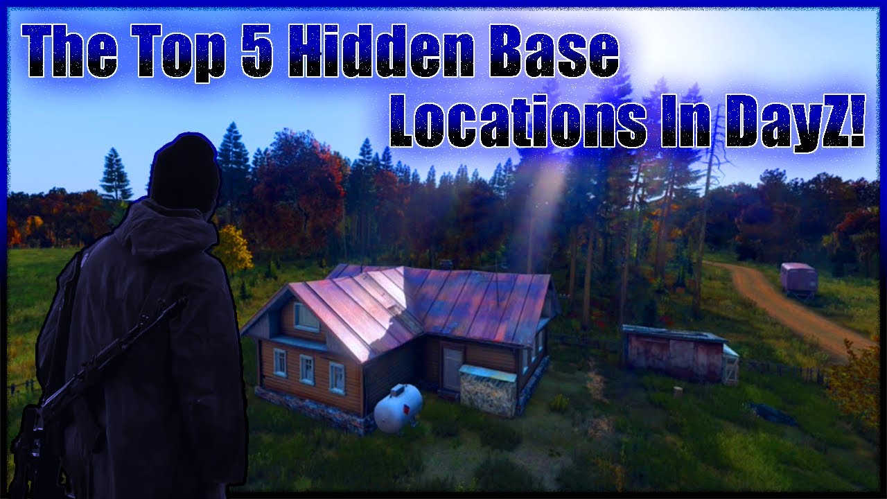 The Top 5 Hidden Base Locations In DayZ! YouTube