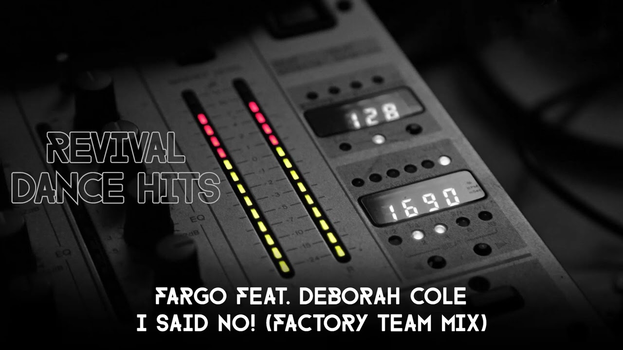 Fargo Feat. Deborah Cole - I Said No! (Factory Team Mix) [HQ]