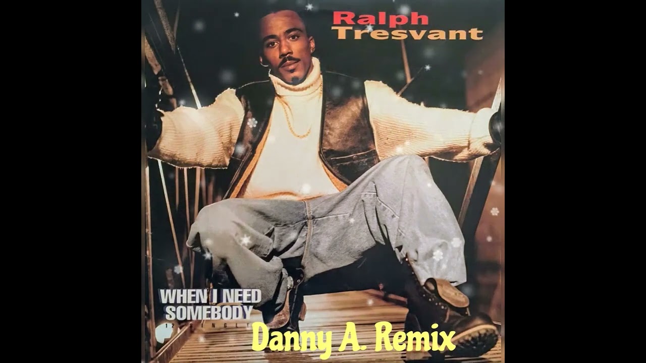 Ralph Tresvant - When I Need Somebody (Danny A. Remix) - YouTube