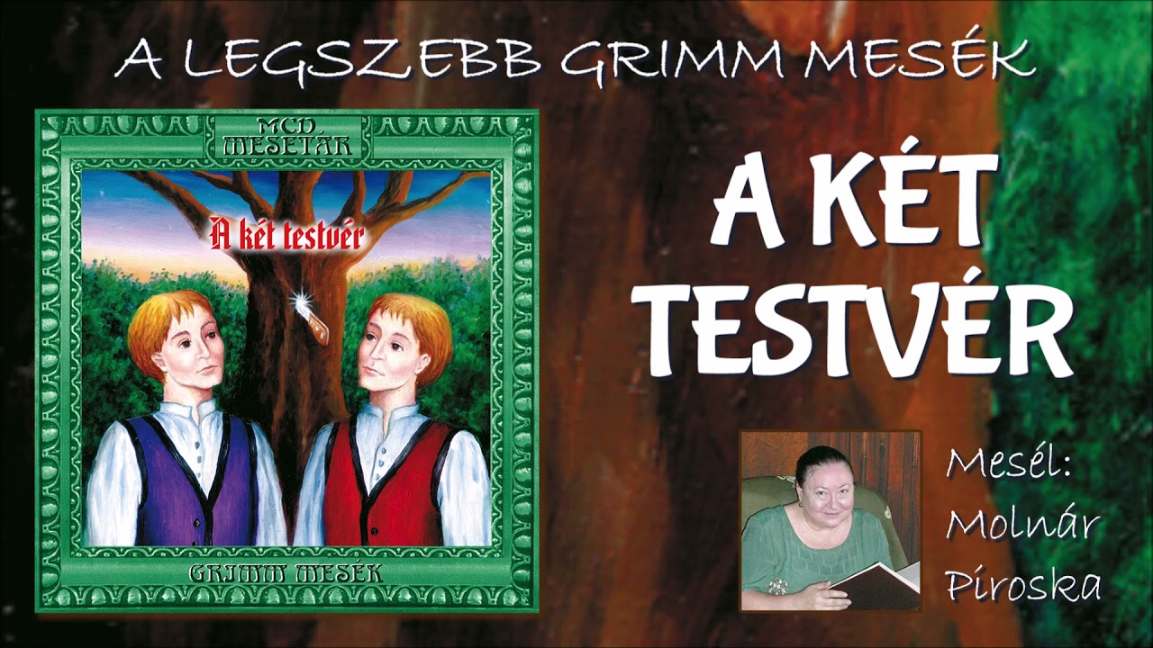 A két testvér (A legszebb Grimm mesék) - mesél: Molnár Piroska