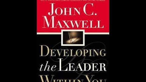 Pt 11 Chapter 10   STAFF (TEAM) DEVELOPMENT    Developing the Leader Within You by John C  Maxwell
