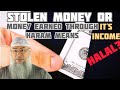 If person uses stolen money OR haram earned money to generate income, is income halal? Assimalhakeem