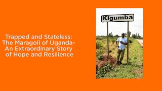 TRAPPED AND STATELESS: THE MARAGOLI OF UGANDA-AN EXTRAORDINARY STORY OF HOPE AND RESILIENCE