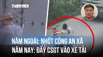 Người đẩy đại úy CSGT vào đầu xe tải từng nhốt công an xã trong nhà