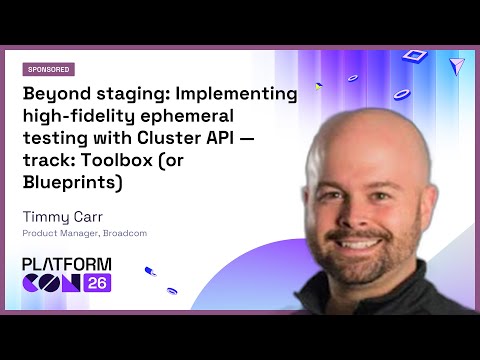 Beyond staging: Implementing high-fidelity ephemeral testing with Cluster API — track: Toolbox (or… Episode cover