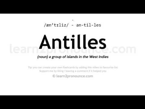 Pronunciation of Antilles | Definition of Antilles