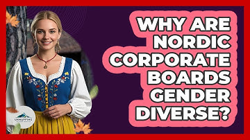 Why Are Nordic Corporate Boards Gender Diverse?