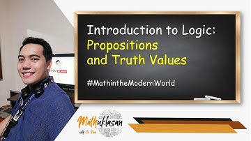 Propositions and Truth Values | Introduction to Logic || Math in the Modern World