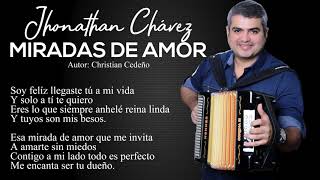 Video thumbnail of "JHONATHAN CHAVEZ - MIRADAS DE AMOR"