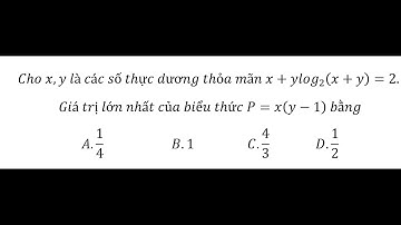 Cho x,y là các số thực dương thỏa mãn x+ylog_2 (x+y)=2. Giá trị lớn nhất của biểu thức P=x(y-1) bằng