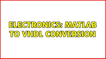 Electronics: MATLAB to VHDL conversion