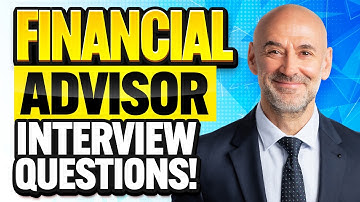 FINANCIAL ADVISOR INTERVIEW QUESTIONS & ANSWERS! (How to PASS a Financial Advisor Interview!)