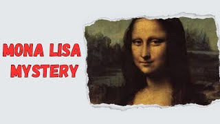 Unraveling the Mona Lisa Mystery: A Deep Dive