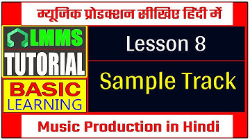 LMMS Tutorial in Hindi | Music Production | Basic Lesson-8 | Sample Track