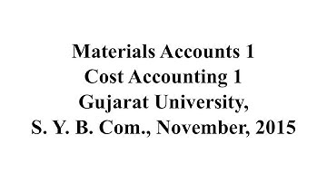 #2 Materials Accounts-1 માલસામાનના હિસાબો| Cost Accounting-1 | B. Com. Sem 3 | Gujarat Uni Nov 2015