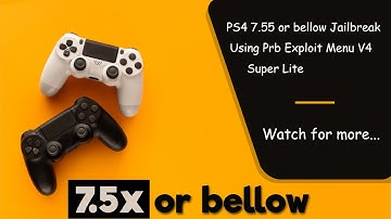PS4 7.55 Jailbreak Using Prb Exploit Menu V4 Super Lite