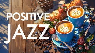 Smooth Jazz Music - Positive Energy of Jazz Relaxing Music \& Upbeat April Bossa Nova Instrumental